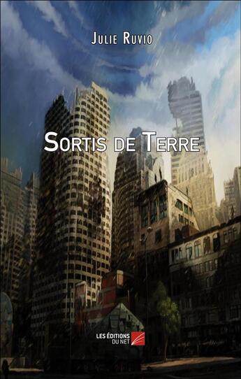 Couverture du livre « Sortis de terre » de Julie Ruvio aux éditions Editions Du Net