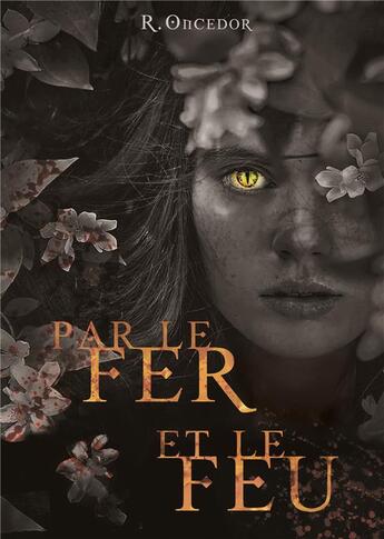 Couverture du livre « Par le fer et le feu » de R. Oncedor aux éditions Books On Demand