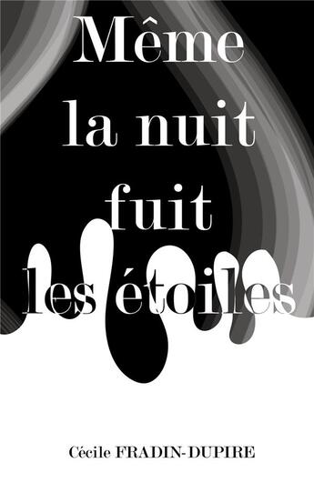 Couverture du livre « Meme la nuit fuit les etoiles » de Fradin-Dupire Cecile aux éditions Books On Demand