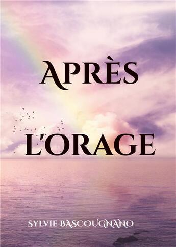 Couverture du livre « Après l'orage » de Sylvie Bascougnano aux éditions Books On Demand