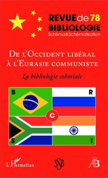 Couverture du livre « Revue De Bibliologie T.78 ; De L'Occident Libéral A L'Eurasie Communiste ; La Bibliologie Coloniale » de Revue De Bibliologie aux éditions L'harmattan