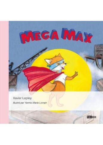 Couverture du livre « Mega Max » de Xavier Lepley et Yannis-Marie Lorrain aux éditions Publibook