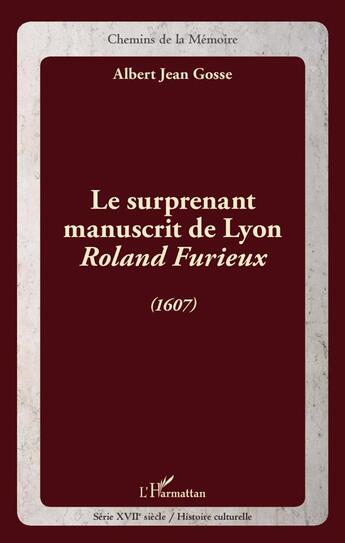 Couverture du livre « Surprenant manuscrit de Lyon ; Roland Furieux (1607) » de Albert Jean Gosse aux éditions L'harmattan