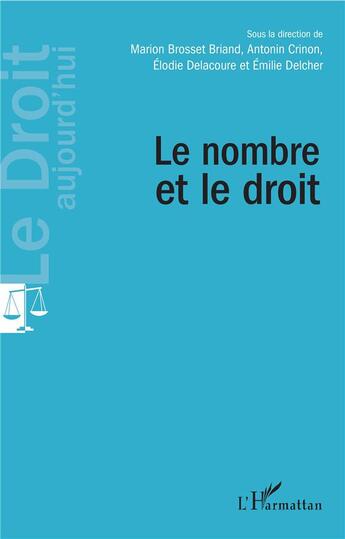 Couverture du livre « Le nombre et le droit » de Marion Brosset Briand et Antonin Crinon et Elodie Delacoure et Emilie Delcher aux éditions L'harmattan