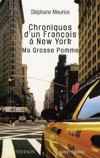 Couverture du livre « Chroniques d'un français à New York ; ma grosse pomme » de Stephane Meurice aux éditions Tournon