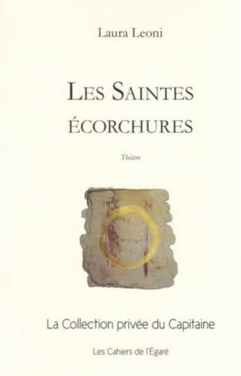 Couverture du livre « Les saintes écorchures » de Laura Leoni aux éditions Cahiers De L'egare