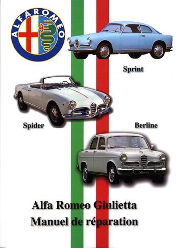 Couverture du livre « Alfa Romeo Giulietta, berline, spider et coupé ; manuel de réparation » de  aux éditions Editions Du Palmier