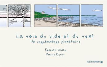 Couverture du livre « La voie du vide et du vent : un vagabondage planétaire » de White/Kenneth et Patrice Reytier aux éditions Rue De L'echiquier