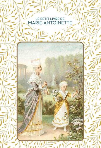 Couverture du livre « Le petit livre de Marie-Antoinette » de Dominique Foufelle aux éditions Papier Cadeau