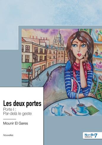 Couverture du livre « Les deux portes : porte I : par-delà le geste » de Mounir El Gares aux éditions Nombre 7