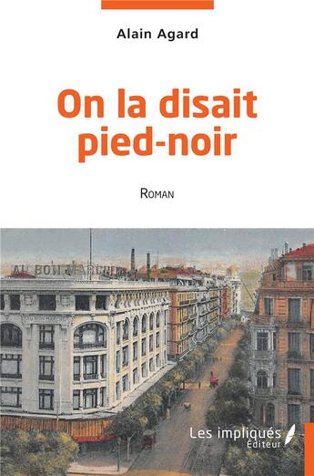 Couverture du livre « On la disait pied-noir » de Alain Agard aux éditions Les Impliques