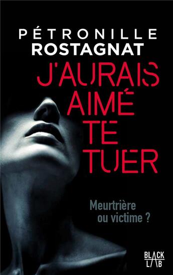 Couverture du livre « J'aurais aimé te tuer » de Petronille Rostagnat aux éditions Marabooks
