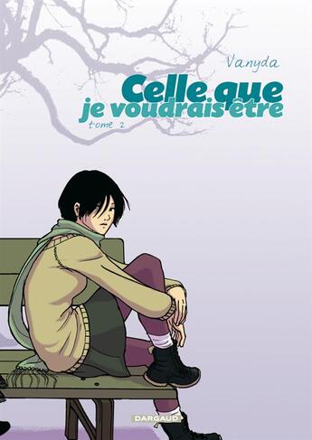 Couverture du livre « Celle que... Tome 2 : je voudrais être » de Vanyda aux éditions Dargaud