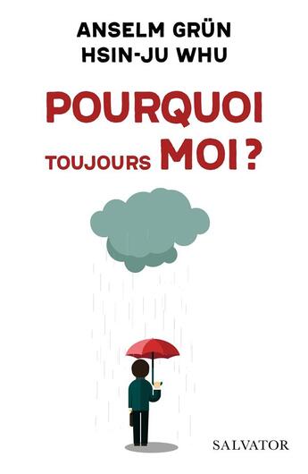 Couverture du livre « Pourquoi toujours moi ? » de Anselm Grun et Hsin-Ju Wu aux éditions Salvator