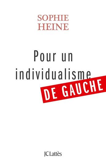 Couverture du livre « Pour un individualisme de gauche » de Sophie Heine aux éditions Lattes