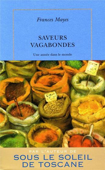 Couverture du livre « Saveurs vagabondes ; une année dans le monde » de Frances Mayes aux éditions Table Ronde