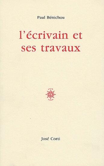 Couverture du livre « L'écrivain et ses travaux » de Paul Benichou aux éditions Corti