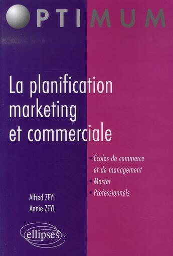 Couverture du livre « La planification marketing et commerciale » de Zeyl aux éditions Ellipses