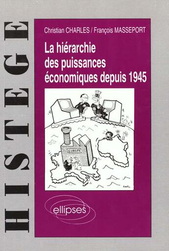 Couverture du livre « La hierarchie des puissances economiques depuis 1945 » de Charles/Masseport aux éditions Ellipses