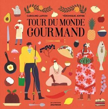 Couverture du livre « Tour du monde gourmand » de Joffre Véronique et Caroline Laffon aux éditions La Martiniere Jeunesse