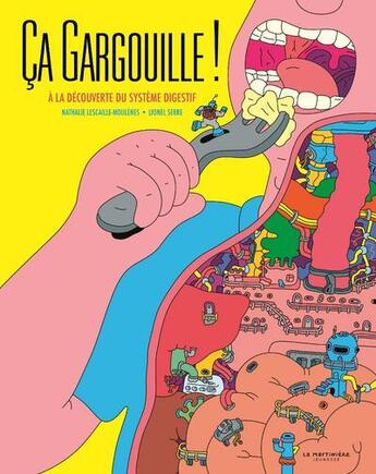 Couverture du livre « Ça gargouille ! à la découverte du système digestif » de Lionel Serre et Nathalie Lescaille-Moulenes aux éditions La Martiniere Jeunesse