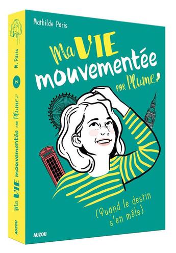 Couverture du livre « Ma vie mouvementée par Plume Tome 2 ; (quand le destin s'en mêle) » de Mathilde Paris aux éditions Auzou