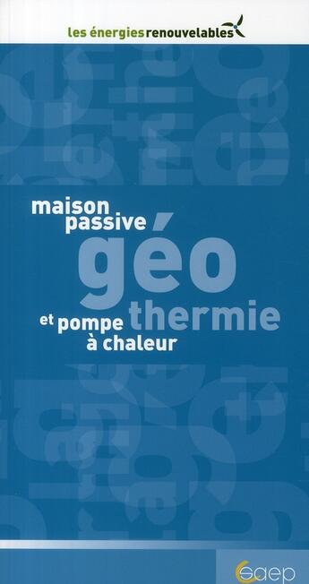 Couverture du livre « Maison passive ; géothermie et pompe à chaleur » de Luc Schwartzenberger aux éditions Saep