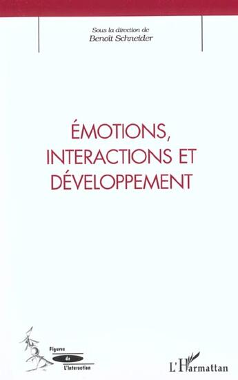 Couverture du livre « Émotions, interactions et développement » de Benoit Schneider aux éditions L'harmattan