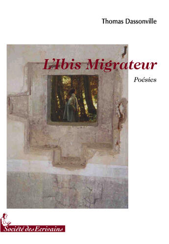 Couverture du livre « L'ibis migrateur » de Thomas Dassonville aux éditions Societe Des Ecrivains