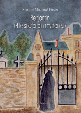 Couverture du livre « Benjamin et le souterrain mystérieux » de Martine Michaud-Fievet aux éditions Benevent