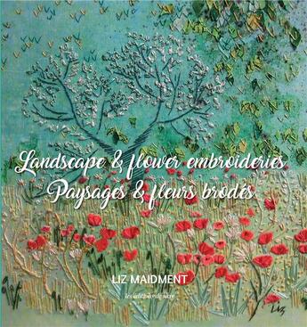 Couverture du livre « Paysages & fleurs brodés ; landscapes & flower embroideries » de Liz Maidment aux éditions De Saxe