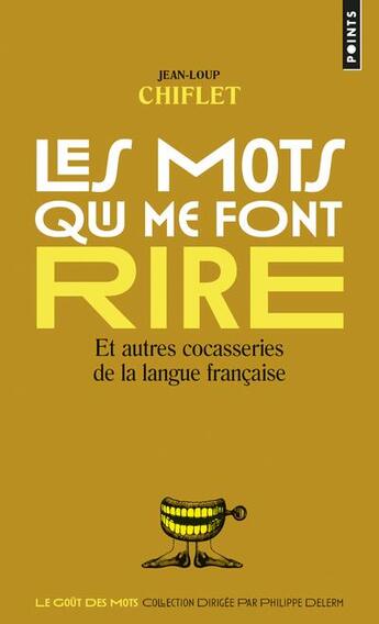 Couverture du livre « Les mots qui me font rire et autres cocasseries de la langue française » de Jean-Loup Chiflet aux éditions Points