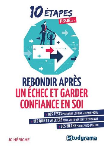 Couverture du livre « 10 étapes pour... : rebondir après un échec et garder confiance en soi » de Jc Heriche aux éditions Studyrama