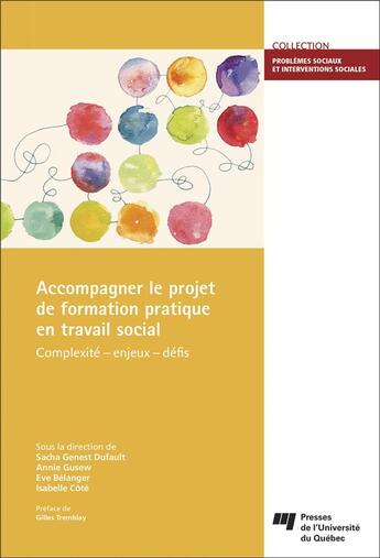 Couverture du livre « Accompagner le projet de formation pratique en travail social » de Isabelle Cote et Sacha Genest Dufault et Annie Gusew et Eve Belanger aux éditions Pu De Quebec