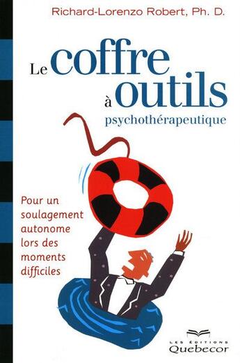 Couverture du livre « Le coffre à outils psychothérapeutique ; pour un soulagement autonome lors des moments difficiles » de Robert Richard-Lorenzo aux éditions Quebecor