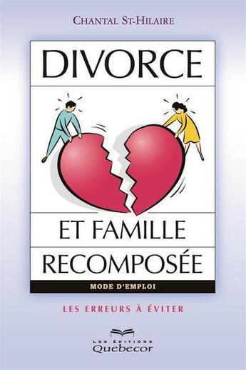 Couverture du livre « Divorce et famille recomposee: les erreurs a eviter » de St-Hilaire Chantal aux éditions Les Éditions Québec-livres