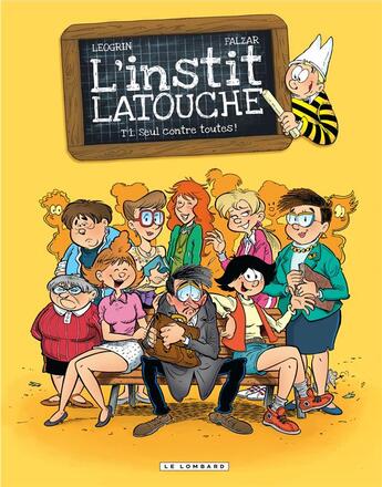 Couverture du livre « L'instit Latouche Tome 1 ; seul contre toutes » de Falzar et Lucio Alberto Leoni et Emanuela Negrin aux éditions Lombard