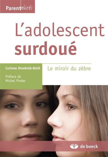 Couverture du livre « L'adolescent surdoué : le miroir du zèbre » de Corinne Droehnle-Breit aux éditions De Boeck Superieur