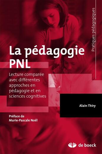 Couverture du livre « La pédagogie PNL ; lecture comparée avec différentes approches en pédagogie et en sciences cognitives » de Alain Thiry aux éditions De Boeck Superieur