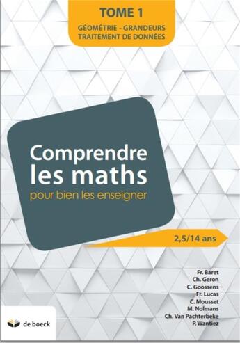 Couverture du livre « Comprendre les maths pour mieux les enseigner t.1 ; géométrie, grandeurs, traitement de données ; de 2,5 a 14 ans » de  aux éditions De Boeck