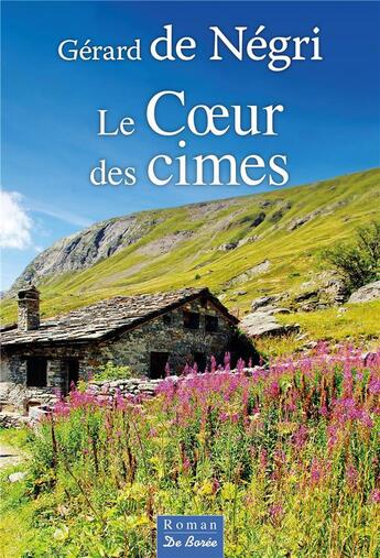 Couverture du livre « Le coeur des cimes » de Gerard De Negri aux éditions De Boree