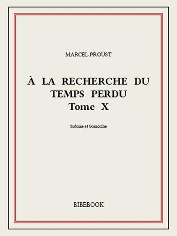Couverture du livre « À la recherche du temps perdu t.10 » de Marcel Proust aux éditions Bibebook