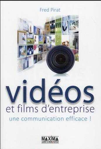 Couverture du livre « Vidéo et films d'entreprise ; une communication efficace ! » de Fred Pirat aux éditions Maxima