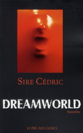 Couverture du livre « Dreamworld » de Cedric Sire aux éditions Pre Aux Clercs