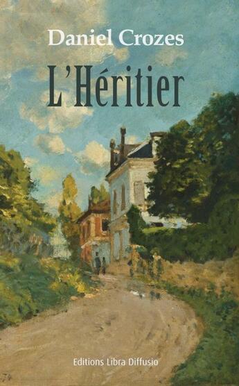 Couverture du livre « L'héritier » de Daniel Crozes aux éditions Libra Diffusio