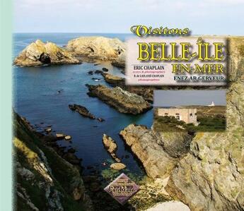 Couverture du livre « Visitons Belle-île-en-mer ; enez ar gerveur » de Eric Chaplain et B. De Laulanie aux éditions Editions Des Regionalismes