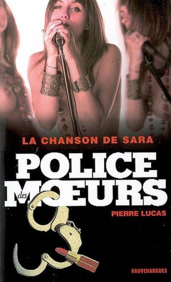 Couverture du livre « Police des moeurs n°182 La chanson de Sara » de Pierre Lucas aux éditions Mount Silver