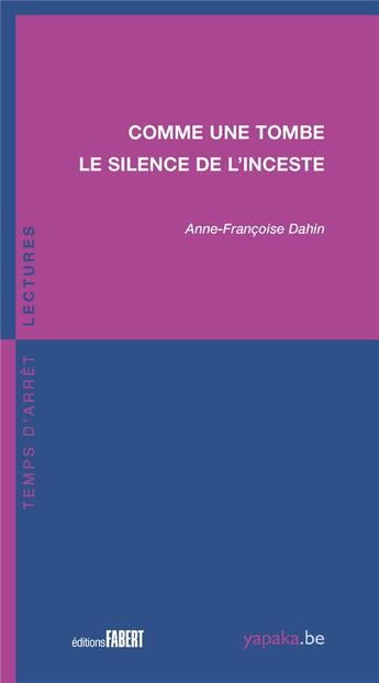 Couverture du livre « Comme une tombe : Le silence de l'inceste » de Anne-Francoise Dahin aux éditions Fabert