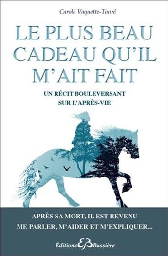 Couverture du livre « Le plus beau cadeau qu'il m'ait fait ; un récit bouleversant sur l'après-vie » de Carole Vaquette-Toure aux éditions Bussiere