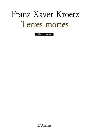 Couverture du livre « Terres mortes » de Franz-Xaver Kroetz aux éditions L'arche